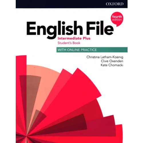Oxford English File. Intermediate Plus. Student's Book with Online Practice Latham-Koenig Christina, Oxenden Clive, Chomacki Kate