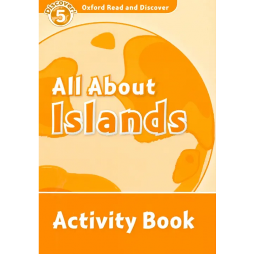 Oxford Read and Discover. Level 5. All About Islands. Activity Book McCallum Alistair