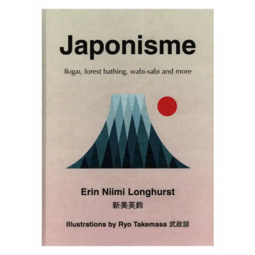 Thorsons Japonisme. Ikigai, Forest Bathing, Wabi-sabi and more Longhurst Erin Niimi
