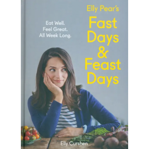 Thorsons Elly Pear's Fast Days and Feast Days. Eat Well. Feel Great. All Week Long Curshen Elly
