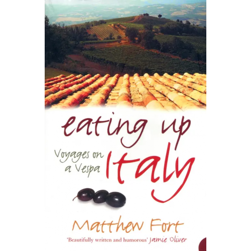 Harpercollins Eating Up Italy. Voyages on a Vespa Fort Matthew
