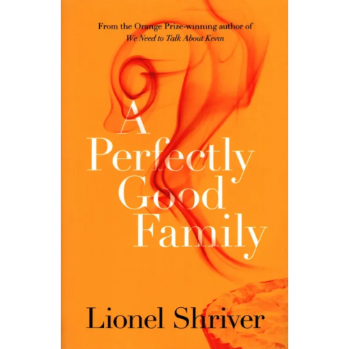 The Borough Press A Perfectly Good Family Шрайвер Лайонел