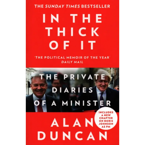 William Collins In the Thick of It. The Private Diaries of a Minister Duncan Alan
