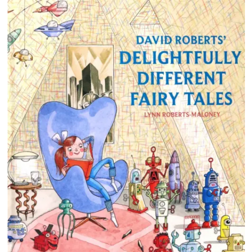 Pavilion Books Group David Roberts' Delightfully Different Fairytales Roberts-Maloney Lynn