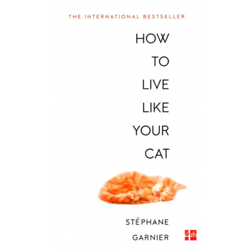 4th Estate How to Live Like Your Cat Garnier Stephane