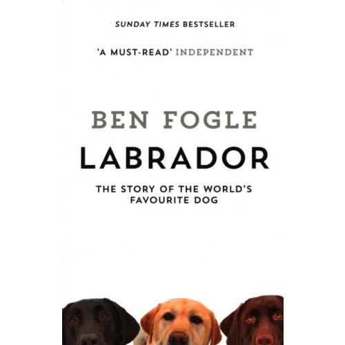 William Collins Labrador. The Story of the World's Favourite Dog Fogle Ben