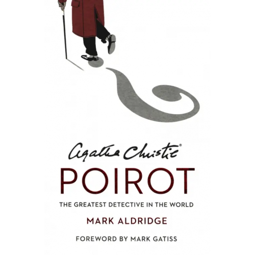 Harpercollins Agatha Christie's Poirot. The Greatest Detective In The World Aldridge Mark