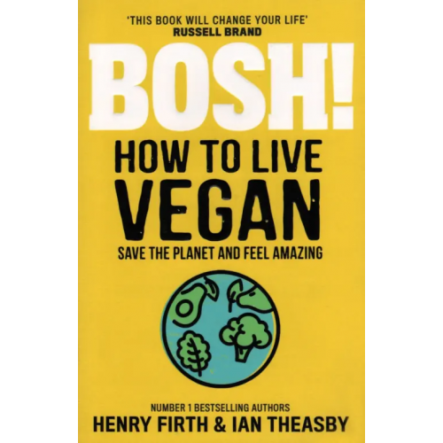 HQ Bosh! How to Live Vegan Theasby Ian, Firth Henry