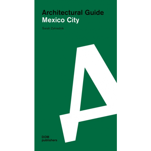 DOM publishers Architectural guide. Mexico City Zahradnik Sarah