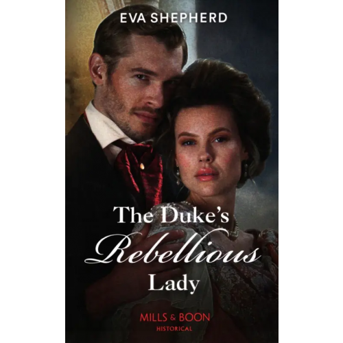 Mills & Boon The Duke's Rebellious Lady Shepherd Eva