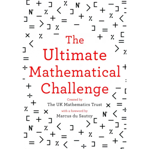 Harpercollins The Ultimate Mathematical Challenge. Test Your Wits Against Our Finest Mathematicians The UK Mathematics Trust