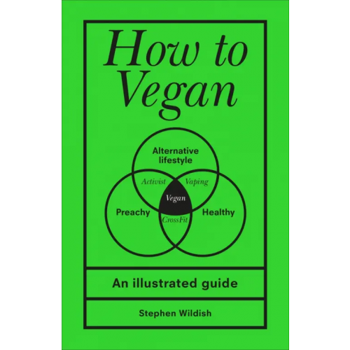 Pop Press How to Vegan. An illustrated guide Wildish Stephen