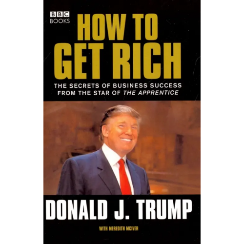 BBC books How to Get Rich Trump Donald J