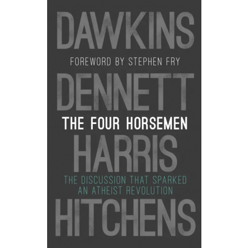 Bantam Press The Four Horsemen. The Discussion that Sparked an Atheist Revolution Докинз Ричард, Dennett Daniel C., Harris Sam