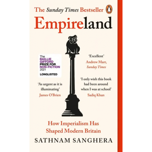 Penguin Empireland. How Imperialism Has Shaped Modern Britain Sanghera Sathnam