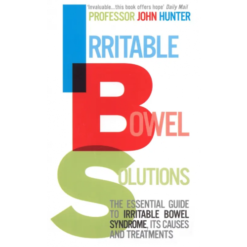 Vermilion Irritable Bowel Solutions. The essential guide to IBS, its causes and treatments Hunter John