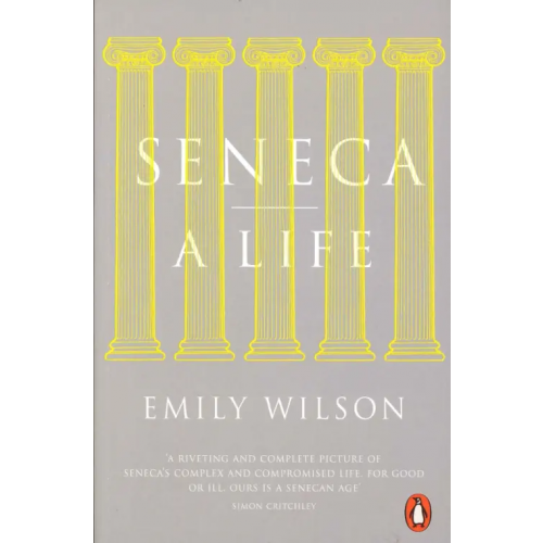 Penguin Seneca. A Life Wilson Emily