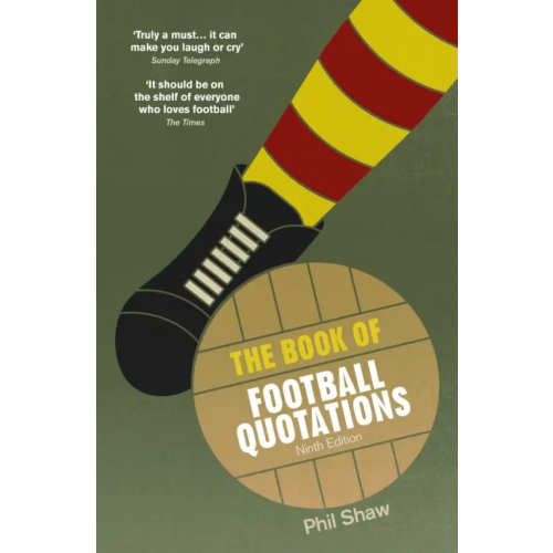 Ebury Press The Book of Football Quotations Shaw Phil