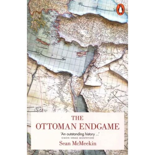 Penguin The Ottoman Endgame McMeekin Sean
