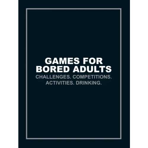 Ebury Press Games for Bored Adults. Challenges. Competitions. Activities. Drinkingevbru Gittins Ian