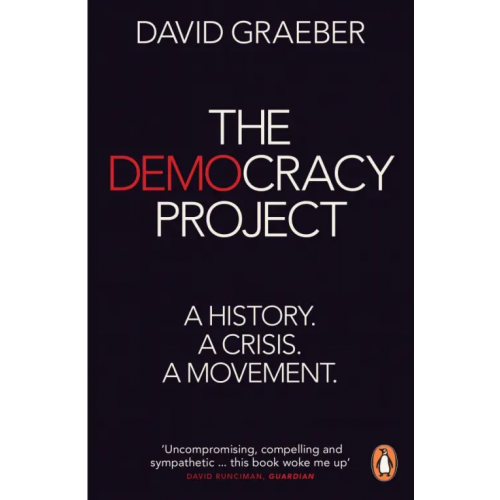 Penguin The Democracy Project. A History, a Crisis, a Movement Graeber David
