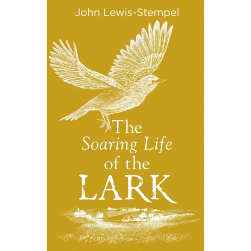 Doubleday The Soaring Life of the Lark Lewis-Stempel John