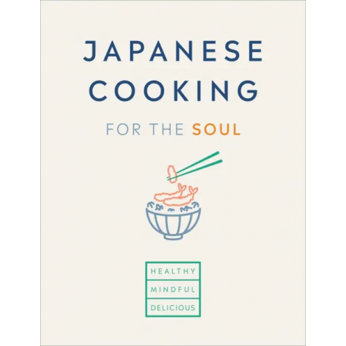 Ebury Press Japanese Cooking for the Soul. Healthy. Mindful. Delicious