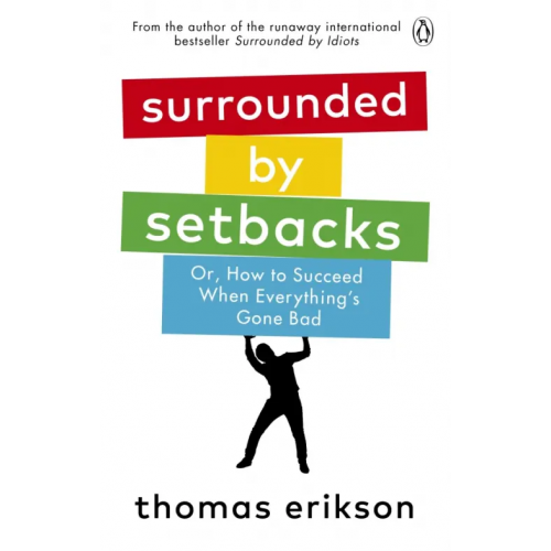 Vermilion Surrounded by Setbacks. Or, How to Succeed When Everything's Gone Bad Erikson Thomas