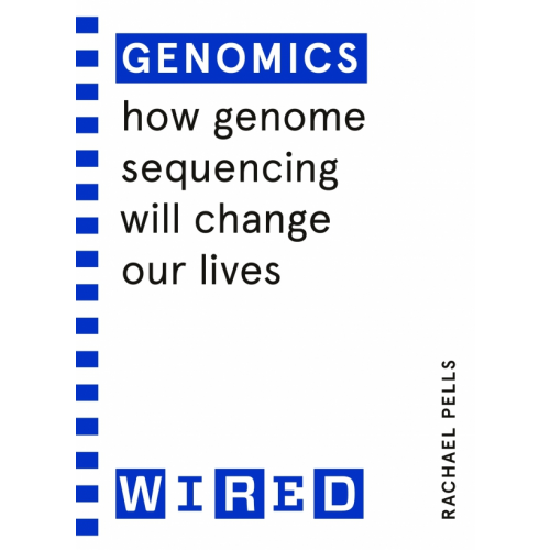 Random House Business Genomics. How genome sequencing will change healthcare Pells Rachael