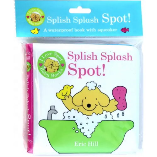 Puffin I Love Spot Baby Books. Splish Splash Spot! Hill Eric