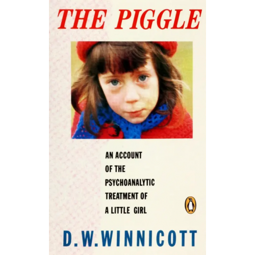 Penguin The Piggle. An Account of the Psychoanalytic Treatment of a Little Girl Winnicott A. D
