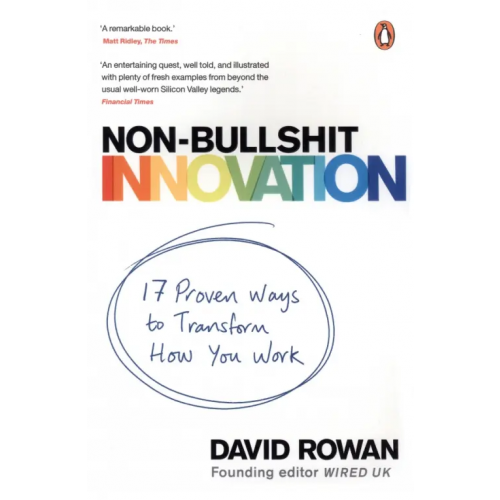 Bantam Press Non-Bullshit Innovation. 17 Proven Ways to Transform How You Work Rowan David
