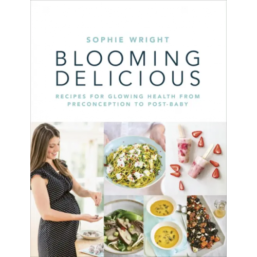 Vermilion Blooming Delicious. Your Pregnancy Cookbook – from Conception to Birth and Beyond Wright Sophie