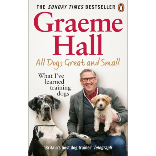 Ebury Press All Dogs Great and Small. What I’ve learned training dogs Hall Graeme