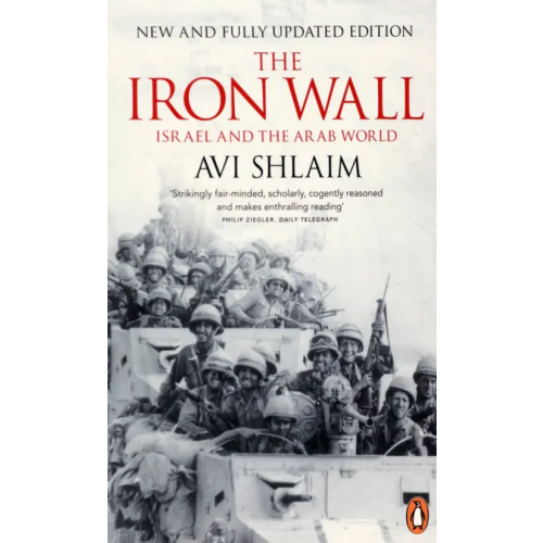 Penguin The Iron Wall. Israel and the Arab World Shlaim Avi