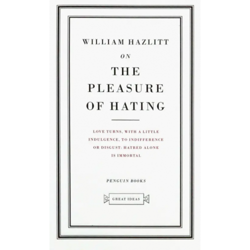 Penguin On the Pleasure of Hating Hazlitt William