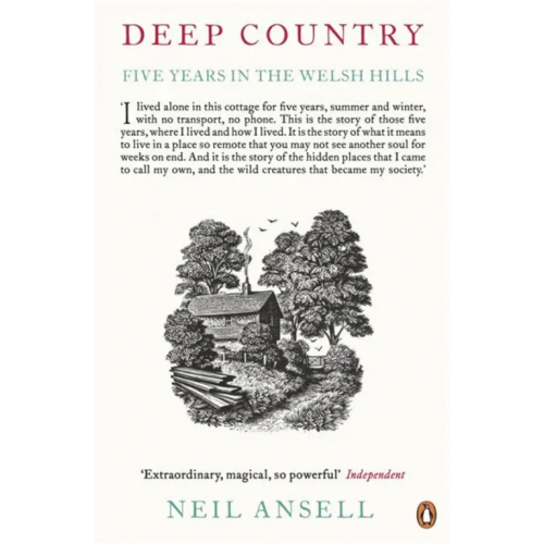 Penguin Deep Country. Five Years in the Welsh Hills Ansell Neil