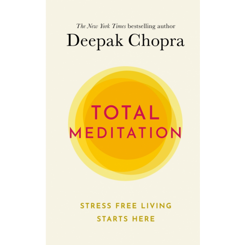 Rider Total Meditation. Stress Free Living Starts Here Чопра Дипак