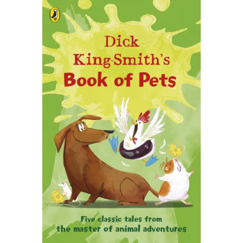 Puffin Dick King-Smith's Book of Pets. Five classic tales from the master of animal adventures King-Smith Dick