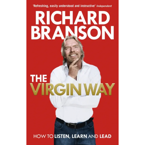 Virgin books The Virgin Way. How to Listen, Learn, Laugh and Lead Брэнсон Ричард
