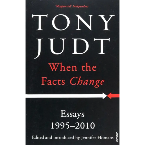 Vintage books When the Facts Change. Essays 1995 - 2010 Judt Tony