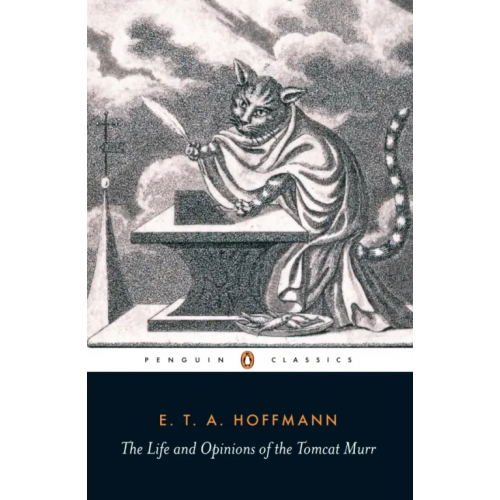 Penguin The Life and Opinions of the Tomcat Murr Гофман Эрнст Теодор Амадей