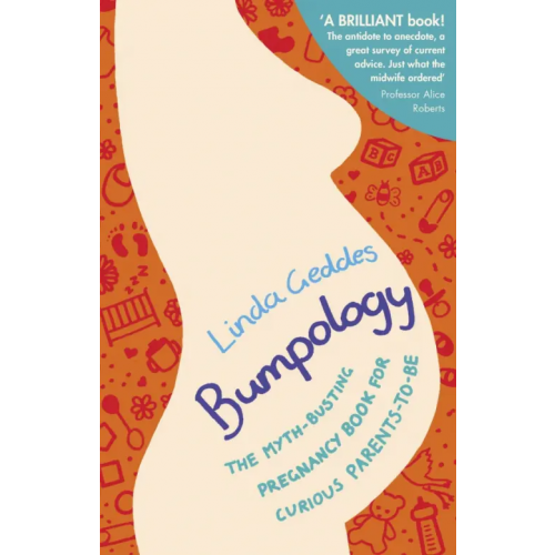 Bantam books Bumpology. The myth-busting pregnancy book for curious parents-to-be Geddes Linda