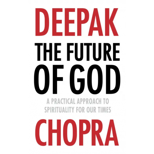 Rider The Future of God. A practical approach to Spirituality for our times Чопра Дипак