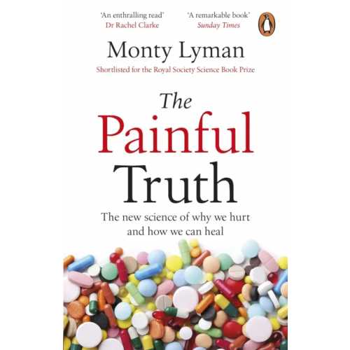 Penguin The Painful Truth. The new science of why we hurt and how we can heal Lyman Monty