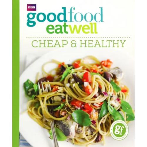 BBC books Good Food. Eat Well. Cheap and Healthy