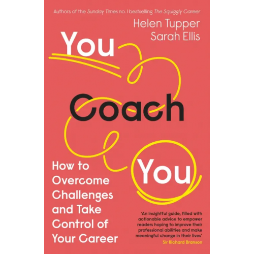 Penguin Business You Coach You. How to Overcome Challenges and Take Control of Your Career Tupper Helen, Ellis Sarah