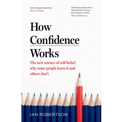 Bantam Press How Confidence Works. The new science of self-belief Robertson Ian
