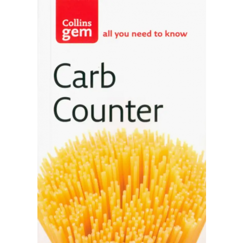 Collins Carb Counter. A Clear Guide to Carbohydrates in Everyday Foods