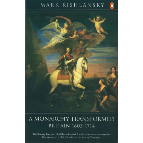 Penguin A Monarchy Transformed. Britain 1630-1714 Kishlansky Mark